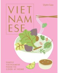 Vietnamese: Simple Vietnamese Food to Cook at Home Simple Vietnamese Food to Cook at Home
