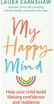My Happy Mind: Help your child build life-long confidence and resilience Help your child build life-long confidence and resilience