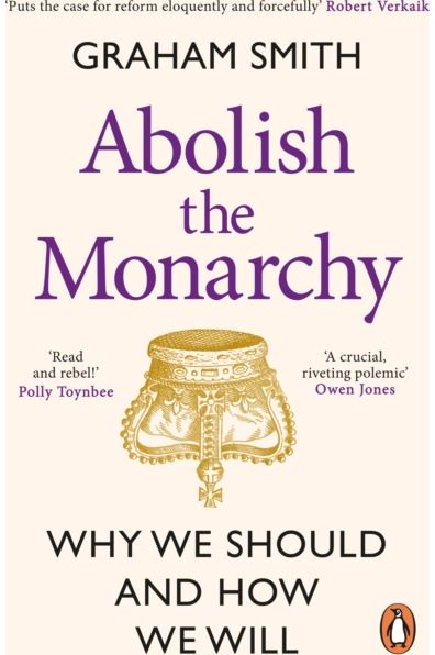 Abolish the Monarchy Why we should and