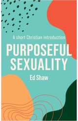 Purposeful Sexuality A Short Christian