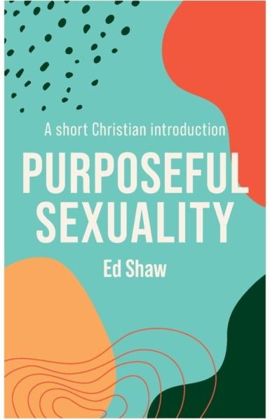 Purposeful Sexuality A Short Christian