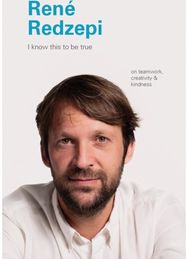 I Know This to Be True: Rene Redzepi