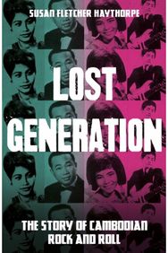 Lost Generation: The Story of Cambodian Rock and Roll The Story of Cambodian Rock and Roll