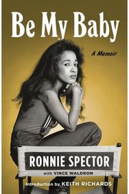 Be My Baby: A Memoir A Memoir