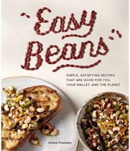 Easy Beans: Simple Satisfying Recipes That Are Good for You, Your Wallet, and the Planet Recipes That Are Good for You, Your Wallet, and the Planet