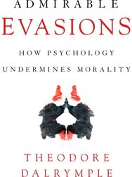 Admirable Evasions: How Psychology Undermines Morality How Psychology Undermines Morality