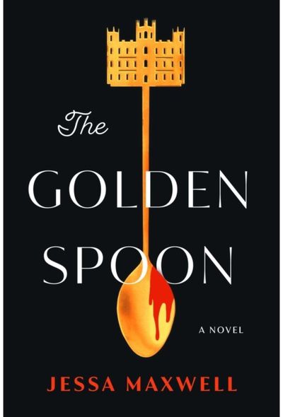 Golden Spoon A Novel