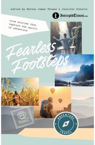 Fearless Footsteps: True Stories That Capture the Spirit of Adventure True Stories That Capture the Spirit of Adventure