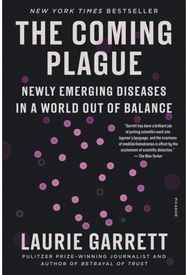 Coming Plague: Newly Emerging Diseases in a World Out of Balance Newly Emerging Diseases in a World Out of Balance
