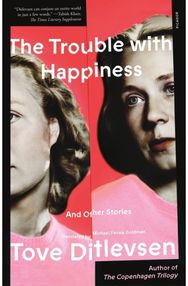 Trouble With Happiness: And Other Stories And Other Stories