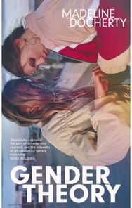 Gender Theory: 'A blazing new voice in Scottish fiction' 'A blazing new voice in Scottish fiction'