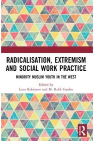 Radicalisation, Extremism and Social Work Practice: Minority Muslim Youth in the West Youth in the West