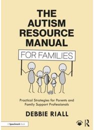 Autism Resource Manual for Families: Practical Strategies for Parents and Family Support Professionals for Parents and Family Support Professionals