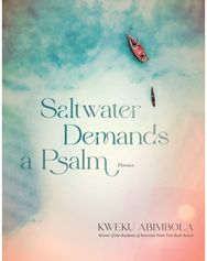 Saltwater Demands a Psalm: Poems Poems