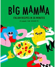 Big Mamma Italian Recipes in 30 Minutes Shower Time Included