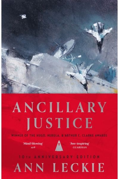 Ancillary Justice THE HUGO, NEBULA AND