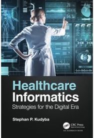 Healthcare Informatics: Strategies for the Digital Era Strategies for the Digital Era