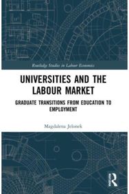 Universities and the Labour Market: Graduate Transitions from Education to Employment from Education to Employment