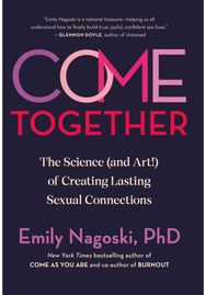 Come Together: The Science (and Art!) of Creating Lasting Sexual Connections The Science (and Art!) of Creating Lasting Sexual Connections