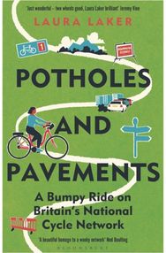 Potholes and Pavements: A Bumpy Ride on Britain’s National Cycle Network A Bumpy Ride on Britain’s National Cycle Network