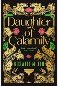 Daughter of Calamity A gripping, darkly seductive fantasy set in Jazz Age Shanghai