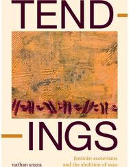 Tendings Feminist Esoterisms and the Abolition of Man