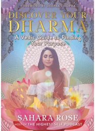 Discover Your Dharma: A Vedic Guide to Finding Your Purpose A Vedic Guide to Finding Your Purpose