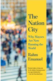 Nation City: Why Mayors Are Now Running the World Why Mayors Are Now Running the World