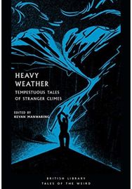 Heavy Weather: Tempestuous Tales of Stranger Climes Tempestuous Tales of Stranger Climes