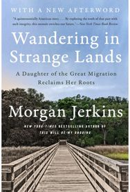 Wandering in Strange Lands: A Daughter of the Great Migration Reclaims Her Roots A Daughter of the Great Migration Reclaims Her Roots