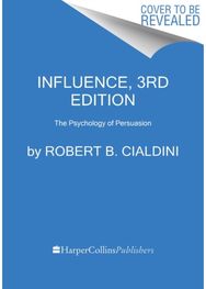Influence, New and Expanded: The Psychology of Persuasion The Psychology of Persuasion