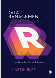 Data Management in R: A Guide for Social Scientists A Guide for Social Scientists