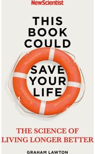 This Book Could Save Your Life: The Science of Living Longer Better The Science of Living Longer Better