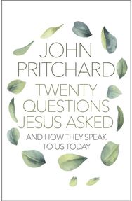 Twenty Questions Jesus Asked: And How They Speak To Us Today And How They Speak To Us Today