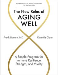 New Rules of Aging Well: A Simple Program for Immune Resilience, Strength, and Vitality Immune Resilience, Strength, and Vitality