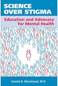 Science Over Stigma: Education and Advocacy for Mental Health Education and Advocacy for Mental Health