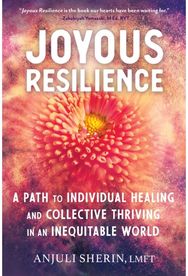 Joyous Resilience: Nurturing, Loving, and Protecting Ourselves in an Inequitable World and Protecting Ourselves in an Inequitable World