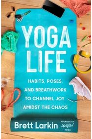 Yoga Life Habits, Poses, and Breathwork to Channel Joy Amidst the Chaos