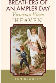 Breathers of an Ampler Day Victorian Views of Heaven