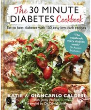 30 Minute Diabetes Cookbook: Eat to Beat Diabetes with 100 Easy Low-carb Recipes Eat to Beat Diabetes with 100 Easy Low-carb Recipes