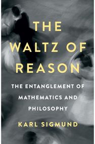 Waltz of Reason The Entanglement of Mathematics and Philosophy