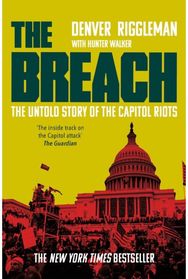 Breach: The Untold Story of the Capitol Riots The Untold Story of the Capitol Riots