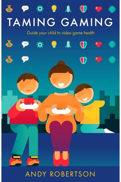 Taming Gaming Guide your child to