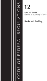 Code of Federal Regulations, Title 12 Banks and Banking 347-599, Revised as of J