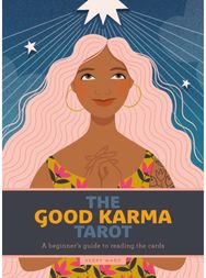 Good Karma Tarot: A beginner's guide to reading the cards A beginner's guide to reading the cards