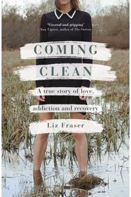 Coming Clean: A true story of love, addiction and recovery A true story of love, addiction and recovery