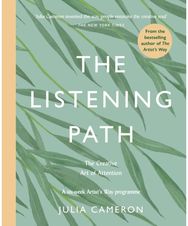 Listening Path: The Creative Art of Attention - A Six Week Artist's Way Programme Attention - A Six Week Artist's Way Programme