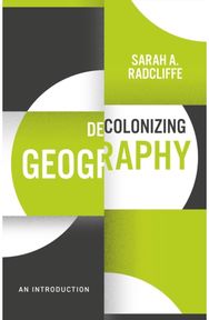 Decolonizing Geography: An Introduction An Introduction