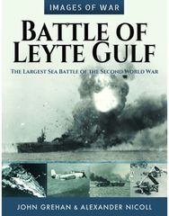 Battle of Leyte Gulf: The Largest Sea Battle of the Second World War The Largest Sea Battle of the Second World War