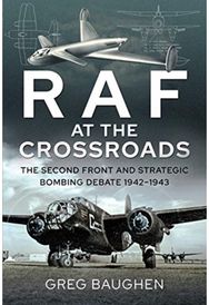 RAF at the Crossroads: The Second Front and Strategic Bombing Debate, 1942-1943 The Second Front and Strategic Bombing Debate, 1942-1943